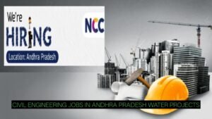 NCC Recruitment 2026: 1–6 Years Civil Engineering Jobs in Andhra Pradesh Water Projects