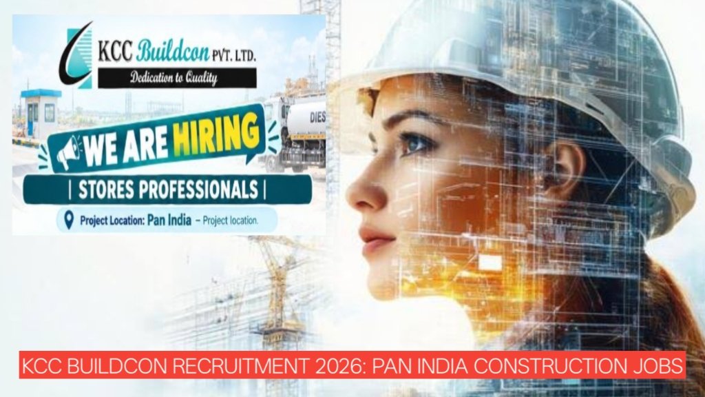 Latest KCC Buildcon Recruitment 2026: Pan India Construction Jobs for Stores and Operations Professionals